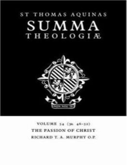 SUMMA THEOLOGIAE: VOLUME 54, THE PASSION OF CHRIST: 3A. 46-52